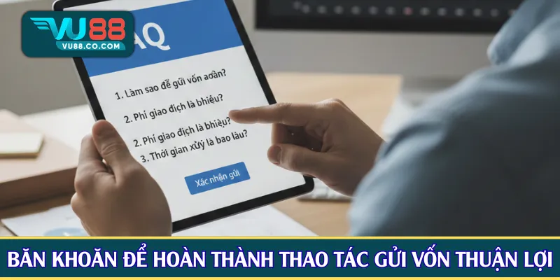 Băn khoăn để hoàn thành thao tác gửi vốn thuận lợi