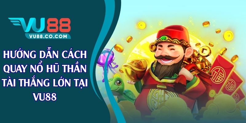 cách quay nổ hũ thần tài