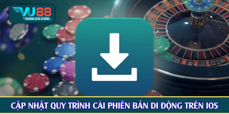 Cập nhật quy trình nhanh cài phiên bản di động trên iOS