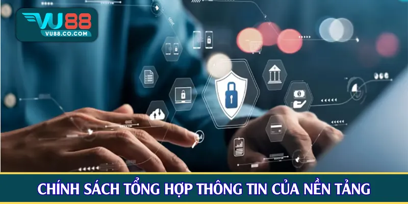 Chính sách tổng hợp thông tin của nền tảng