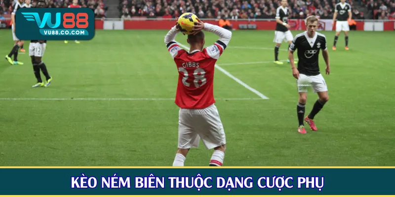 Kèo ném biên thuộc dạng cược phụ