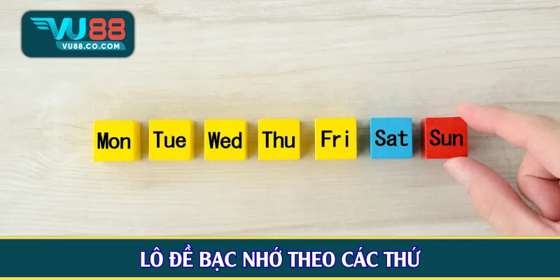 Lô đề bạc nhớ theo các thứ