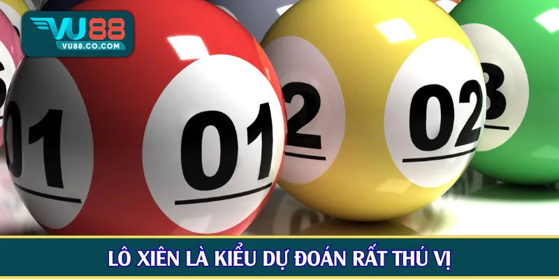Lô xiên là kiểu dự đoán rất thú vị