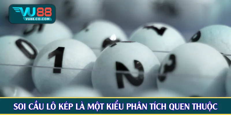 Soi cầu lô kép là một kiểu phân tích quen thuộc