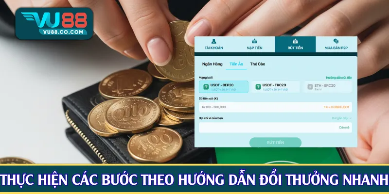 Thực hiện các bước theo hướng dẫn để đổi thưởng nhanh