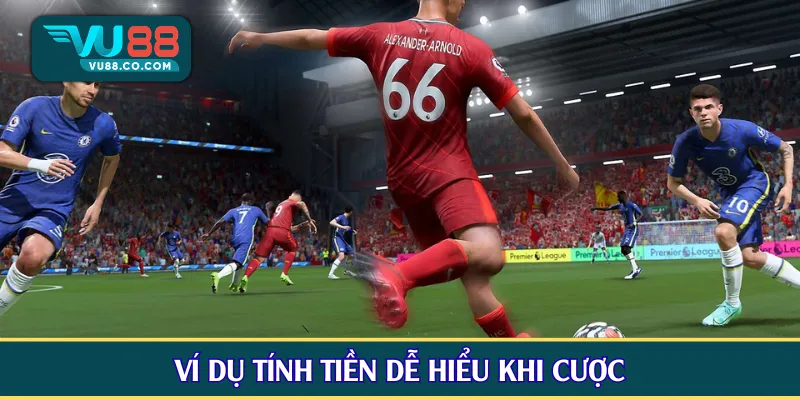 Ví dụ tính tiền dễ hiểu khi cược